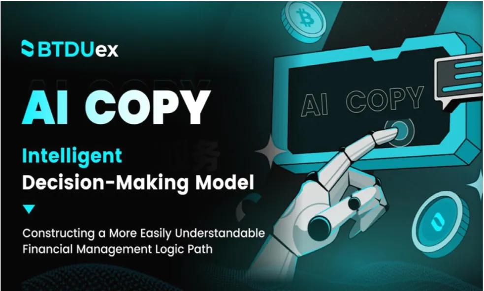 BTDUex AI COPY Intelligent Trading From Results-Oriented to Logic-Oriented